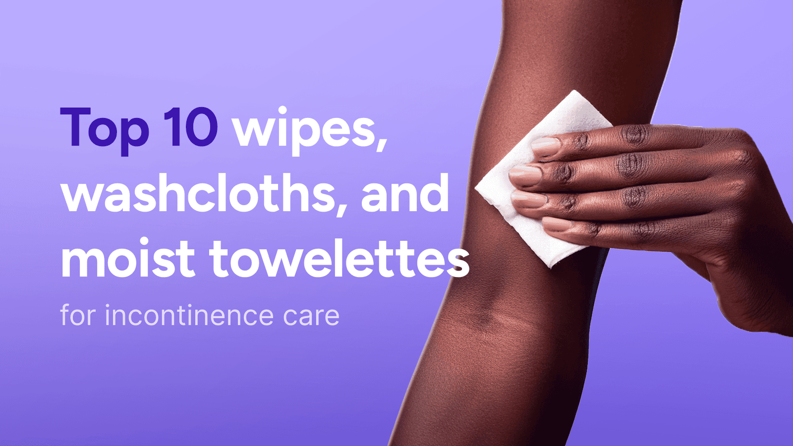 Top 10 Best Wipes, Washcloths, & Moist Towelettes for Incontinence Care 2025