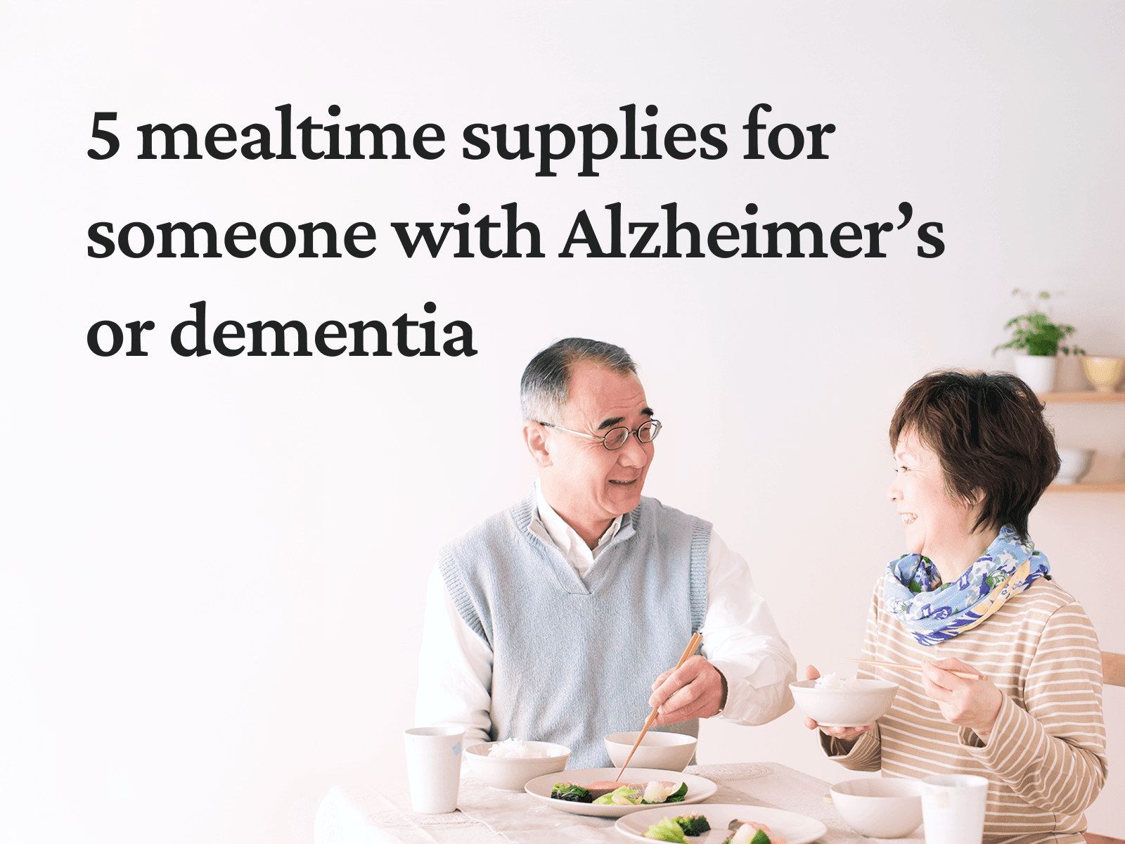 Five Mealtime Supplies for Alzheimer's and Dementia Caregivers