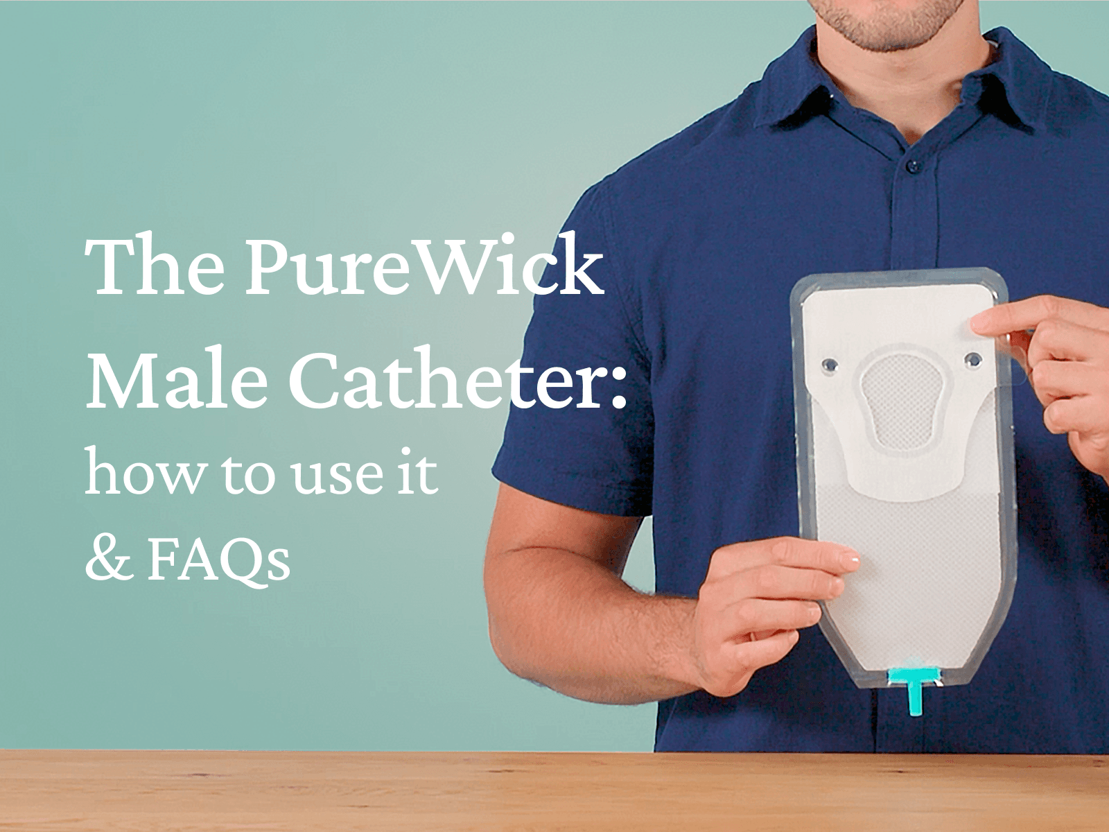 The PureWick™ Male External Catheter: What Is It, How to Use it, And FAQs